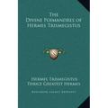 The Divine Poimandres of Hermes Trismegistus