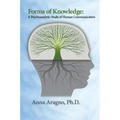 Forms of Knowledge: A Psychoanalytic Study of Human Communication