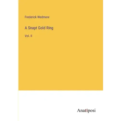 A Snapt Gold Ring: Vol. II