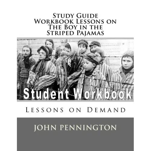 Study Guide Workbook Lessons on The Boy in the Striped Pajamas: Lessons on Demand