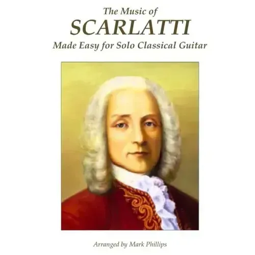 The Music of Scarlatti Made Easy for Solo Classical Guitar