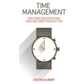 Time Management: End Procrastination and Become Productive: Be Productive and Stop Procrastination