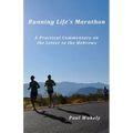 Running Life's Marathon: A Practical Commentary on the Letter to the Hebrews
