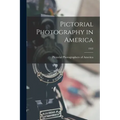 Pictorial Photography in America; 1922