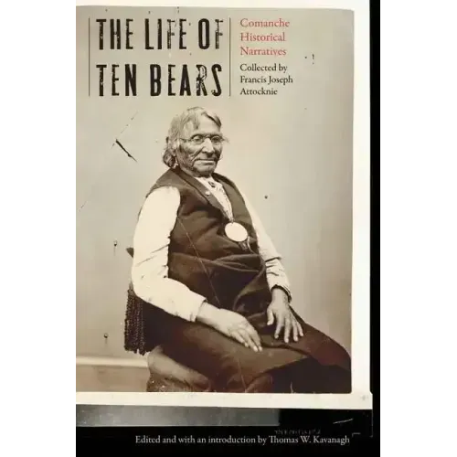 Life of Ten Bears: Comanche Historical Narratives