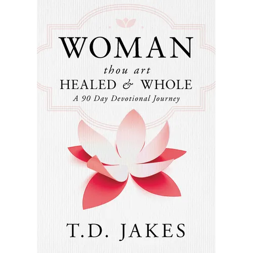 Woman, Thou Art Healed and Whole: A 90 Day Devotional Journey