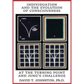 Individuation and the Evolution of Consciousness: At the Turning Point and Jung's Challenge