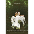 The Bride, the Blueprint, and the Bumps in the Road: The Unveiled Mystery of the Bride of Christ