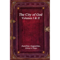 The City of God, Volumes I & II