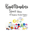 Knotmonsters: Space edition: 18 Amigurumi Crochet Patterns