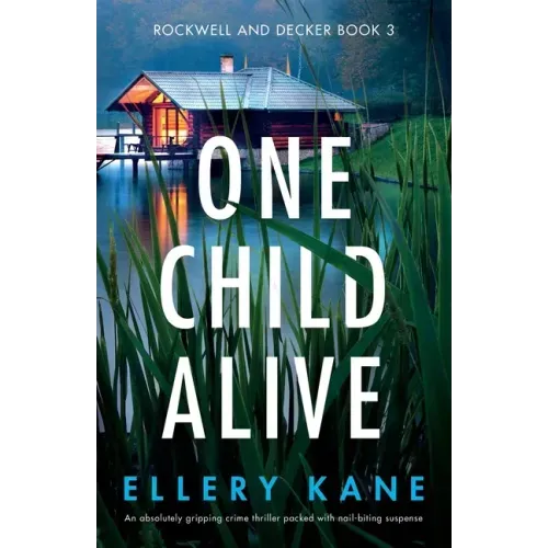 One Child Alive: An absolutely gripping crime thriller packed with nail-biting suspense