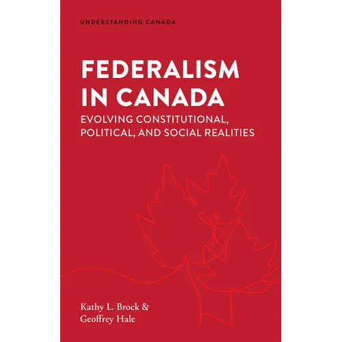 Federalism in Canada: Evolving Constitutional, Political, and Social Realities