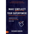 Make Simplicity Your Superpower!: Communication Hacks Every Financial Advisor Should Know