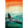 Silent Came the Monster: A Novel of the 1916 Jersey Shore Shark Attacks