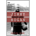 Jimmy Hogan: The Greatest Football Coach Ever?
