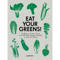 Eat Your Greens!: 22 Ways to Cook a Carrot and 788 Other Delicious Recipes to Save the Planet