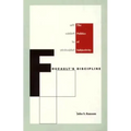 Foucault's Discipline: The Politics of Subjectivity