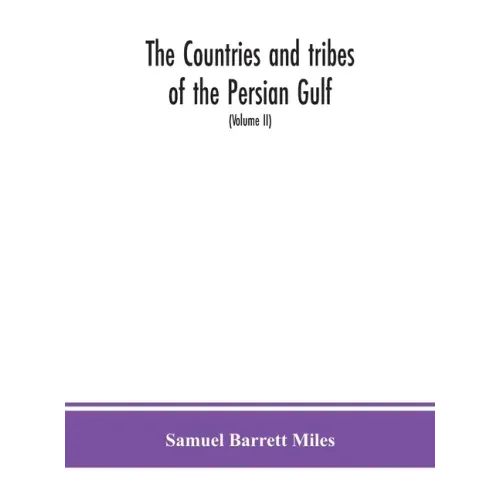 The countries and tribes of the Persian Gulf (Volume II)