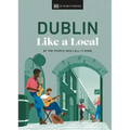 Dublin Like a Local: By the People Who Call It Home