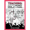 Teaching We Do It For The Money And Fame...Volume 2