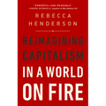 Reimagining Capitalism in a World on Fire