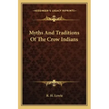 Myths and Traditions of the Crow Indians