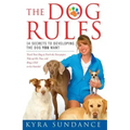 The Dog Rules: 14 Secrets to Developing the Dog You Want