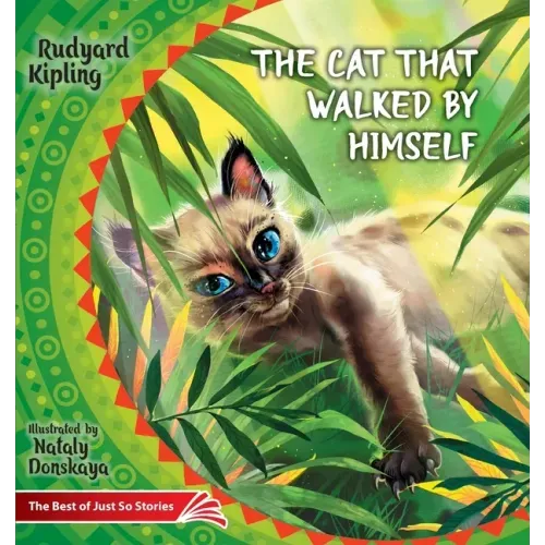 The Cat that Walked by Himself. How the Rhinoceros Got His Skin.: The Best of Just So Stories
