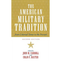 The American Military Tradition: From Colonial Times to the Present