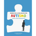 Manejo de la Vida Adulta con Autismo: Manual para profesionales