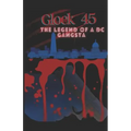 Glock 45: The Legend Of A DC Gangsta