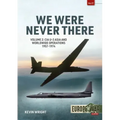 We Were Never There: Volume 2: CIA U-2 Asia and Worldwide Operations 1957-1974