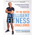 The 10-Week Intelligent Fitness Challenge: The Ultimate Workout Program from Hollywood's Most In-Demand Trainer