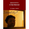 Identity?: A Hair Memoir