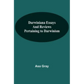 Darwiniana Essays And Reviews Pertaining To Darwinism