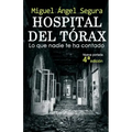 Hospital del Tórax: Lo que nadie te ha contado (4a edición)