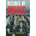 Decades of Crisis: Central and Eastern Europe Before World War II