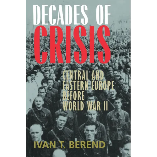 Decades of Crisis: Central and Eastern Europe Before World War II