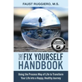 The Fix Yourself Handbook: Using the Process Way of Life to Transform Your Life into a Happy, Healthy Journey