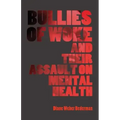 Bullies of Woke and their Assault on Mental Health