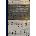 Hymnal of the Protestant Episcopal Church: With Music
