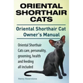 Oriental Shorthair Cats. Oriental Shorthair Cat Owners Manual. Oriental Shorthair Cats care, personality, grooming, health and feeding all included.