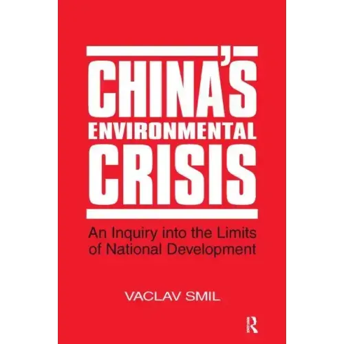 China's Environmental Crisis: An Enquiry into the Limits of National Development: An Enquiry into the Limits of National Development