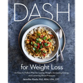 Dash for Weight Loss: An Easy-To-Follow Plan for Losing Weight, Increasing Energy, and Lowering Blood Pressure (a Dash Diet Plan)