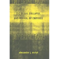 Imperial Ends: The Decay, Collapse, and Revival of Empires