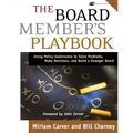 The Board Member's Playbook: Using Policy Governance to Solve Problems, Make Decisions, and Build a Stronger Board [With CDROM]