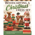 Woodcarving a Christmas Chess Set: Patterns and Instructions for Caricature Carving