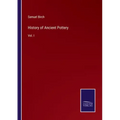History of Ancient Pottery: Vol. I