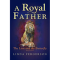 A Royal Father: The Lion and the Butterfly Book Three