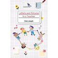 Letters and Pictures to a Teacher